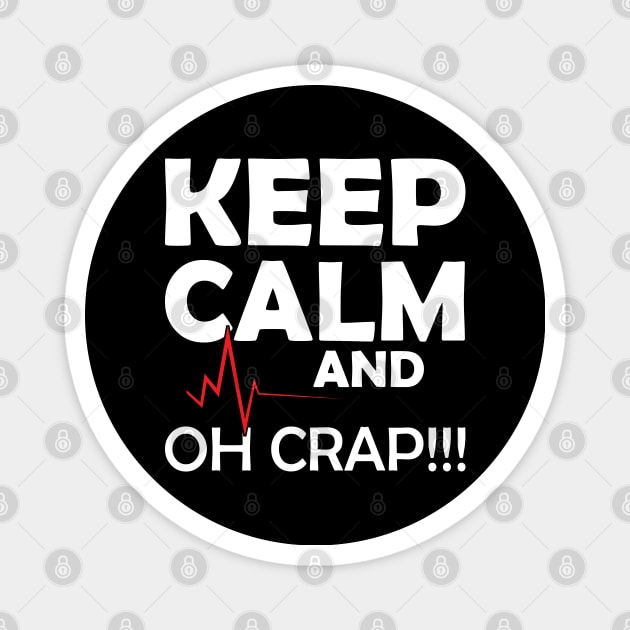 Nurse - Keep Calm and Oh Crap Magnet by KC Happy Shop